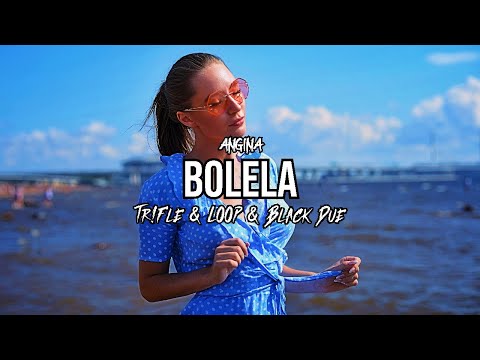 ANGINA - Bolela (Tr!Fle & LOOP & Black Due REMIX)