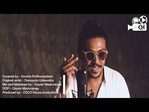 Payala sanda guwan gabe  I  Danapala Udawatta  I  covered by Koosha Palihawadana
