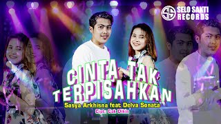 Download lagu Sasya Arkhisna ft. Delva Sonata - Cinta Tak Terpisahkan mp3