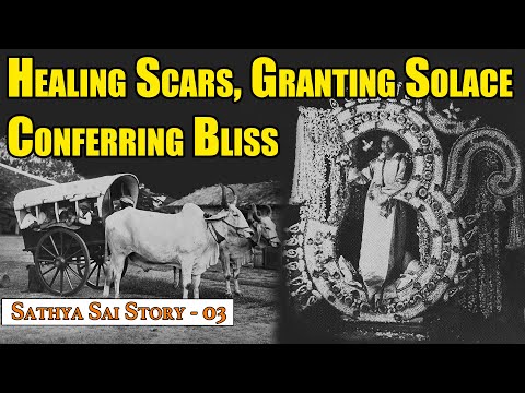 Sathya Sai Story Part 03 | Healing Scars, Granting Solace & Conferring Bliss to Rulers & Commoners