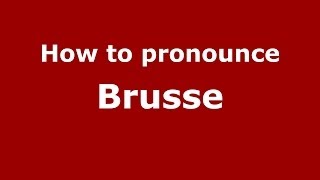 How to pronounce Brusse
