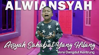 Download lagu ALWIANSYAH - AISYAH SAHABAT YANG HILANG (Versi Dangdut Kentrung) mp3