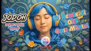 Download lagu JODOH Manis Manja Group  | DJ Remix Ai 2025 | Cover Ai | Bass Boosted mp3