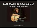 Last Train Home - Pat Metheny BACKING TRACK