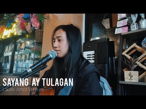 Sayang ay Tulagan (Live Acoustic Cover) by Laurie Amor