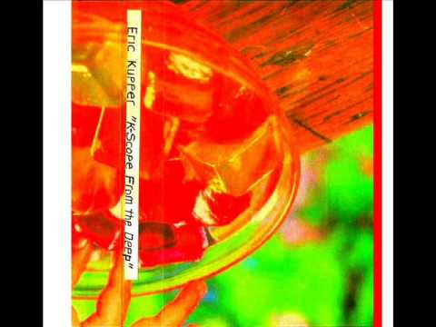 Eric Kupper present K-Scope-from the deep10- Planet K