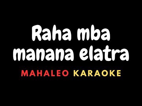 Raha mba manana elatra - Mahaleo - Karaoke