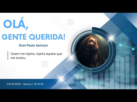 03/10/2025 - Sexta - Lc  10,13-16 - Dom Paulo Jackson