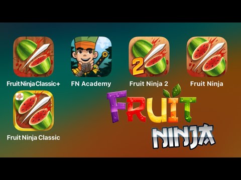 Fruit Ninja Classic+,Fruit Ninja Academy: Math Master,Fruit Ninja 2,Fruit Ninja,Fruit Ninja Classic - YouTube