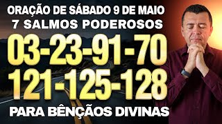 ORAÇÃO DE SÁBADO 9 DE MAIO COM OS 7 SALMOS PODEROSOS SALMO 3, 23, 91, 70, 121, 125, 128
