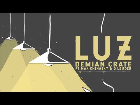 Luz - Demian Crate (Ft. Max Chinasky y D-Louder)
