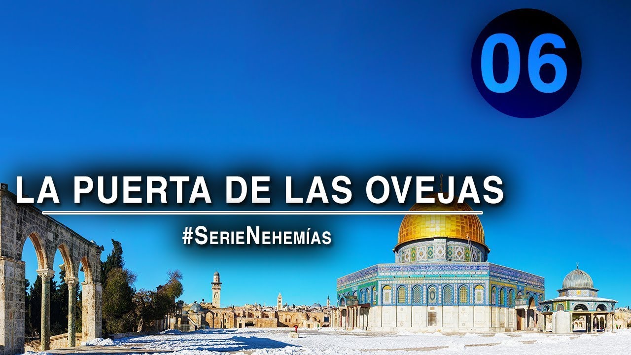 NEHEMÍAS 6# LA PUERTA DE LAS OVEJAS