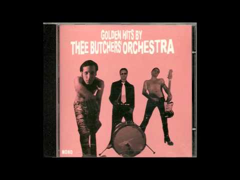 Thee Butchers' Orchestra - Golden Hits By Thee Butchers' Orchestra (Full Album)