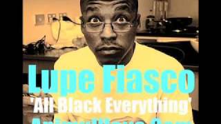 Lupe Fiasco - All Black Everything prod. by The Buchanans