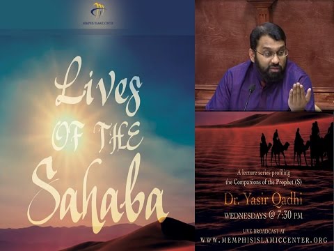 Lives of Sahaba 9 - Abu Bakr As-Siddiq 9 - His death & Selection of Umar as Khalifah | Yasir Qadhi