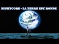 Nightcore - La Terre est Ronde [Orelsan]