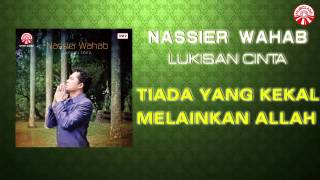 Download lagu Nassier Wahab - Tiada Yang Kekal Melainkan Allah [ Music Audio] mp3