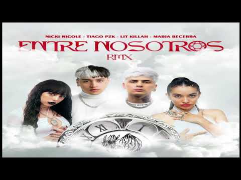 Tiago PZK, LIT killah, Maria Becerra, Nicki Nicole - Entre Nosotros (Remix) (2022