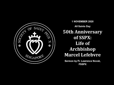 Life of Archbishop Marcel Lefebvre - Sermon by Fr Novak (1 November 2020)