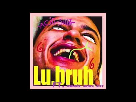 Lu.bruh x Andres Akira .Est- ACIDSHIT [REMIX]