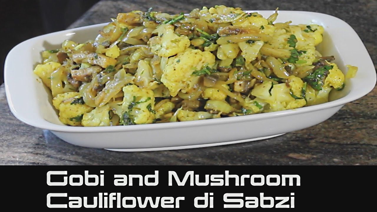 Gobi and Mushroom di Sabzi | Cauliflower and Mushroom Recipe