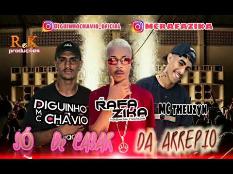 DIGUINHO CHAVIO, RAFA ZIKA FEAT MC THEUZYN - SÓ DE CASAR DA ARREPIO