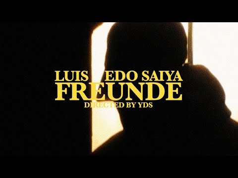 LUIS X EDO SAIYA – FREUNDE (OFFICIAL VIDEO)