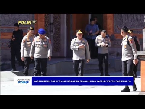 KABAHARKAM POLRI TINJAU KESIAPAN PENGAMANAN WORLD WATER FORUM KE-10