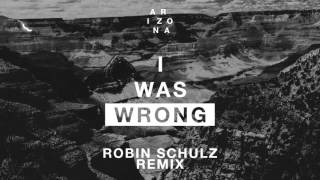 A R I Z O N A - I Was Wrong (Robin Schulz Remix) [Official Audio]