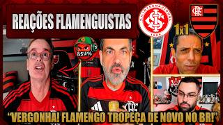 REAÇÕES FLAMENGUISTAS - INTERNACIONAL 1x1 FLAMENGO - EMPATE FRUSTRANTE - VAMOS RIR DO FLAMENGO!