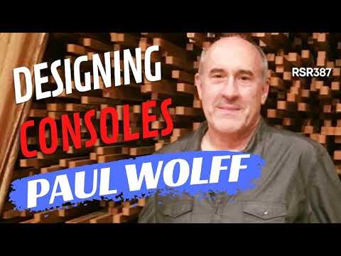 RSR387 - Paul Wolff -  Designing Immersive Analog Consoles and Studio Gear [API, Tonelux, FIX]