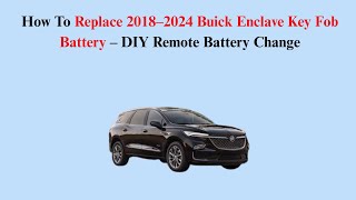 How To Replace 2018–2024 Buick Enclave Key Fob Battery – DIY Remote Battery Change