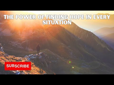 The Power of Finding Hope In Every Situation
