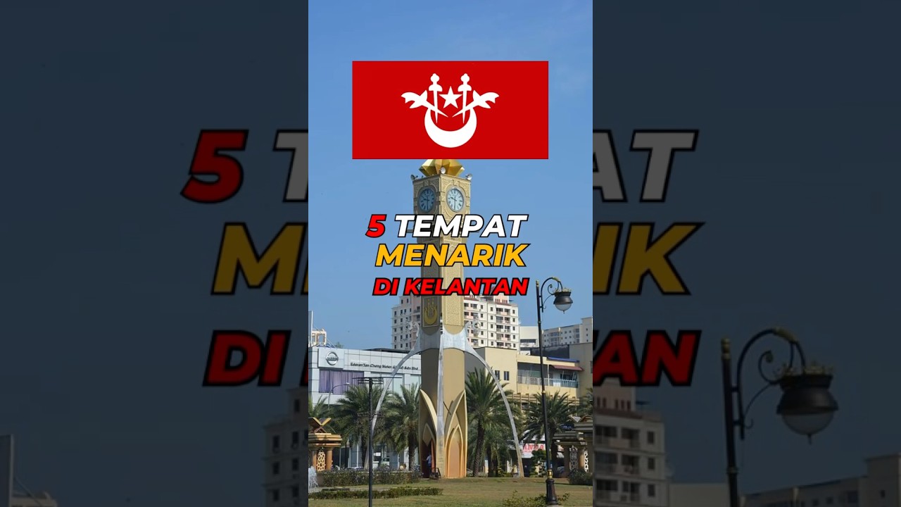 Tempat Paling Menarik di Kelantan #travel #kelantan