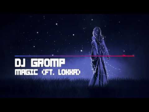 [Chillout] DJ Gromp - Magic (Ft. Lokka)