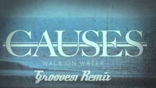 Causes - Walk on water ( Groove 81 Remix )
