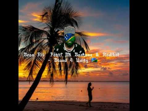Sean Rii  Feat. Mi Santana & Radikol - Stand 4 Unity 🇸🇧