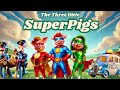 The Three Little SuperPigs Defeating The Big Bad Wolf