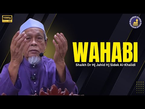 B*d*hnya Wahabi - Shaikh Dr Hj Jahid Hj Sidek Al-Khalidi