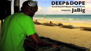 Beach House Music Mix by JaBig (DEEP and DOPE, Jazz, Soul Chill Lounge Playlist)