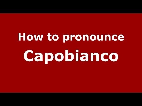 How to pronounce Capobianco