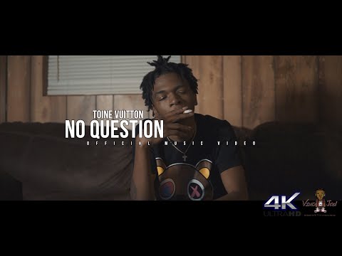 Toine Vuitton | No Question (Shot By VideoJad)