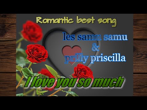 LES SAMU SAMU ft PRILLY PRISCILLA I LOVE YOU SO MUCH