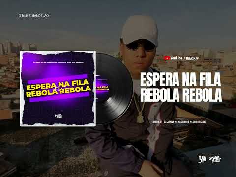 ESPERA NA FILA Vs REBOLA REBOLA (DJ Saraiva e DJ Erik JP) MC Magrinho e MC Guh Original