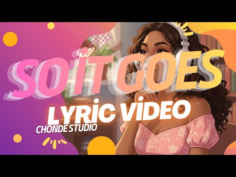 SO IT GOES - CHONDE STUDIOS (Lyrics Video) 
