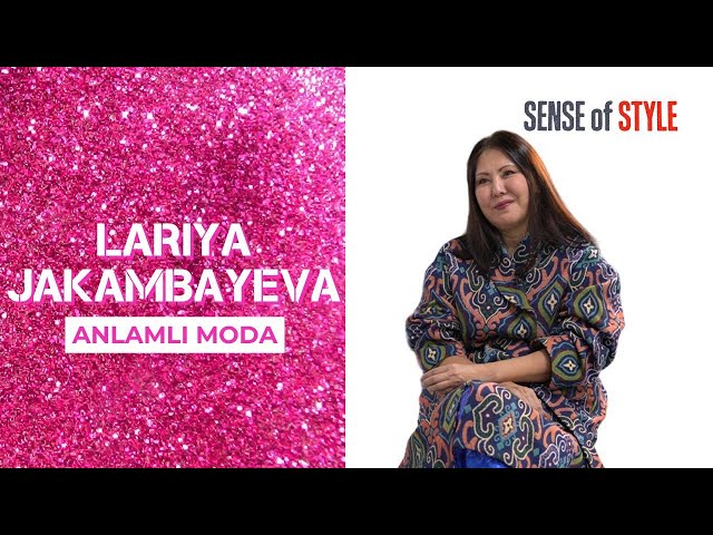 Lariya Jakambayeva. Anlamlı moda