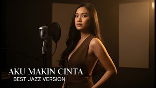 AKU MAKIN CINTA - VINA PANDUWINATA || BEST JAZZ VERSION (COVER)