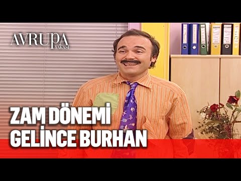 Zam dönemi patronuna karşı Burhan gibi olacaksın - Avrupa Yakası