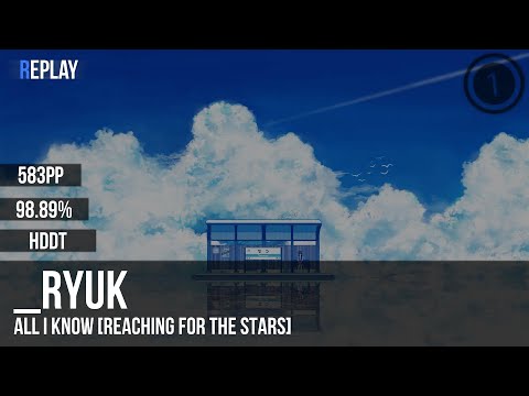 _RyuK | All I Know [Reaching For The Stars] +HDDT 98.89% 583pp