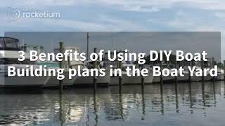 3 Benefits of Using DIY Boat Building plans in the Boat Yard